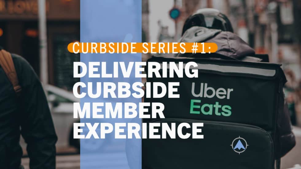 Curbside Series Part 1: Delivering Curbside Member Experience