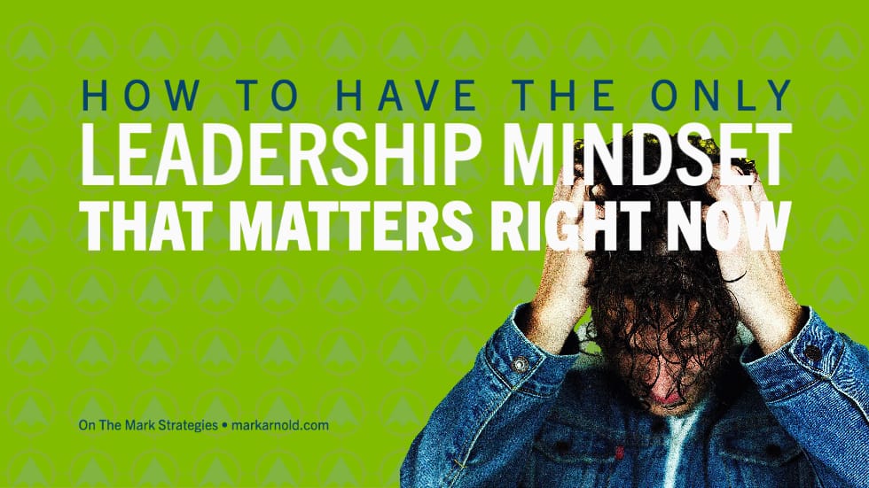 The One Leadership Mindset for Growth in Change
