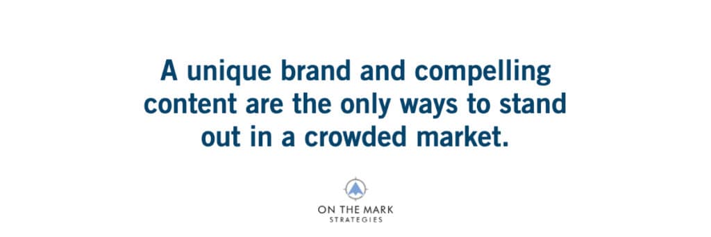 quote from On The Mark Strategies Content Strategy & Creative Director Matt Monge about how a unique brand and compelling content can help a company can win at content marketing