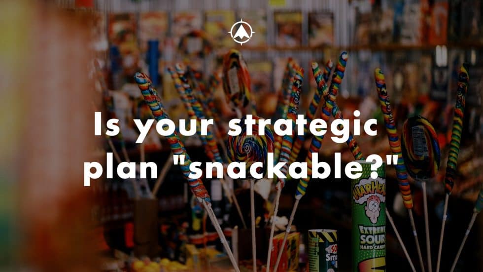 Is Your Strategic Plan “Snackable?”