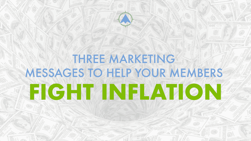 Three Marketing Messages to Help Your Members Fight Inflation