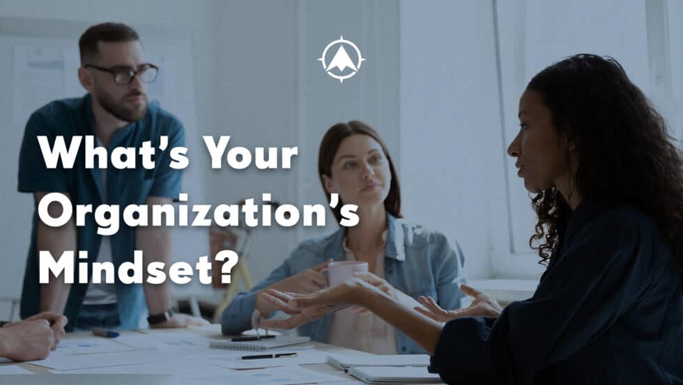 What’s Your Organization’s Mindset?