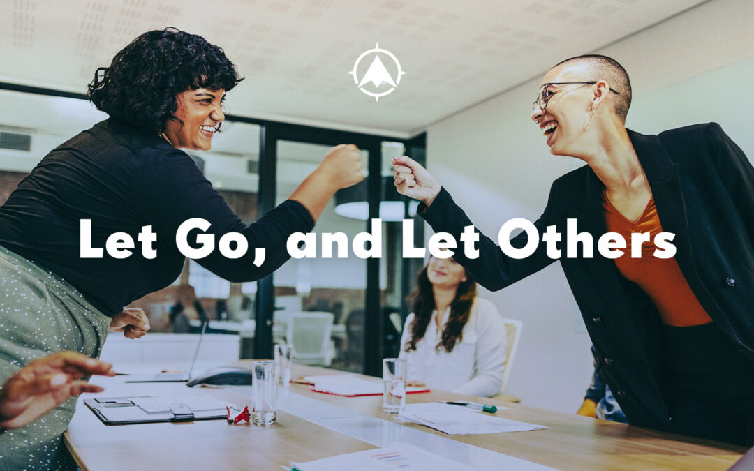Let Go, and Let Others