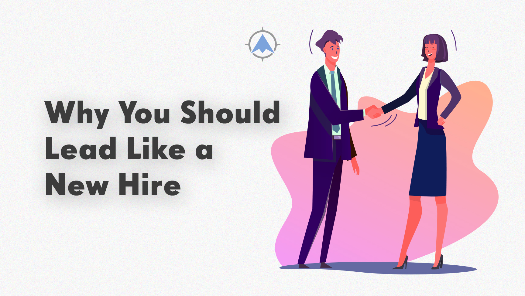 Why You Should Lead Like a New Hire