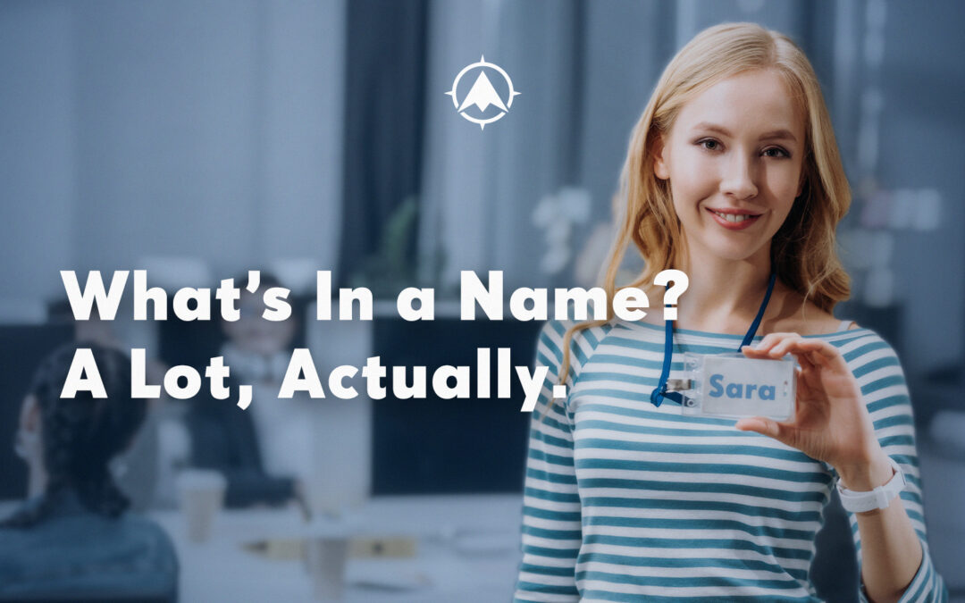 What’s In a Name? A Lot, Actually.
