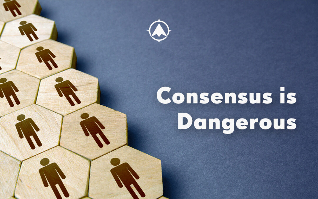 Consensus is Dangerous