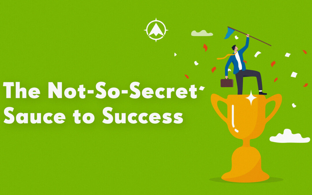 The Not-So-Secret Sauce to Success