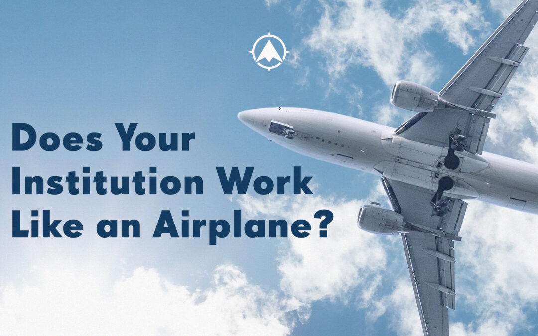Does Your Institution Work Like an Airplane?