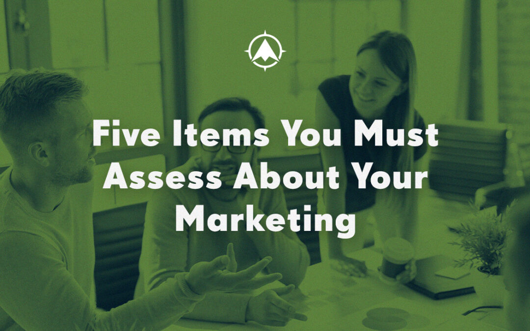 Five Items You Must Assess About Your Marketing