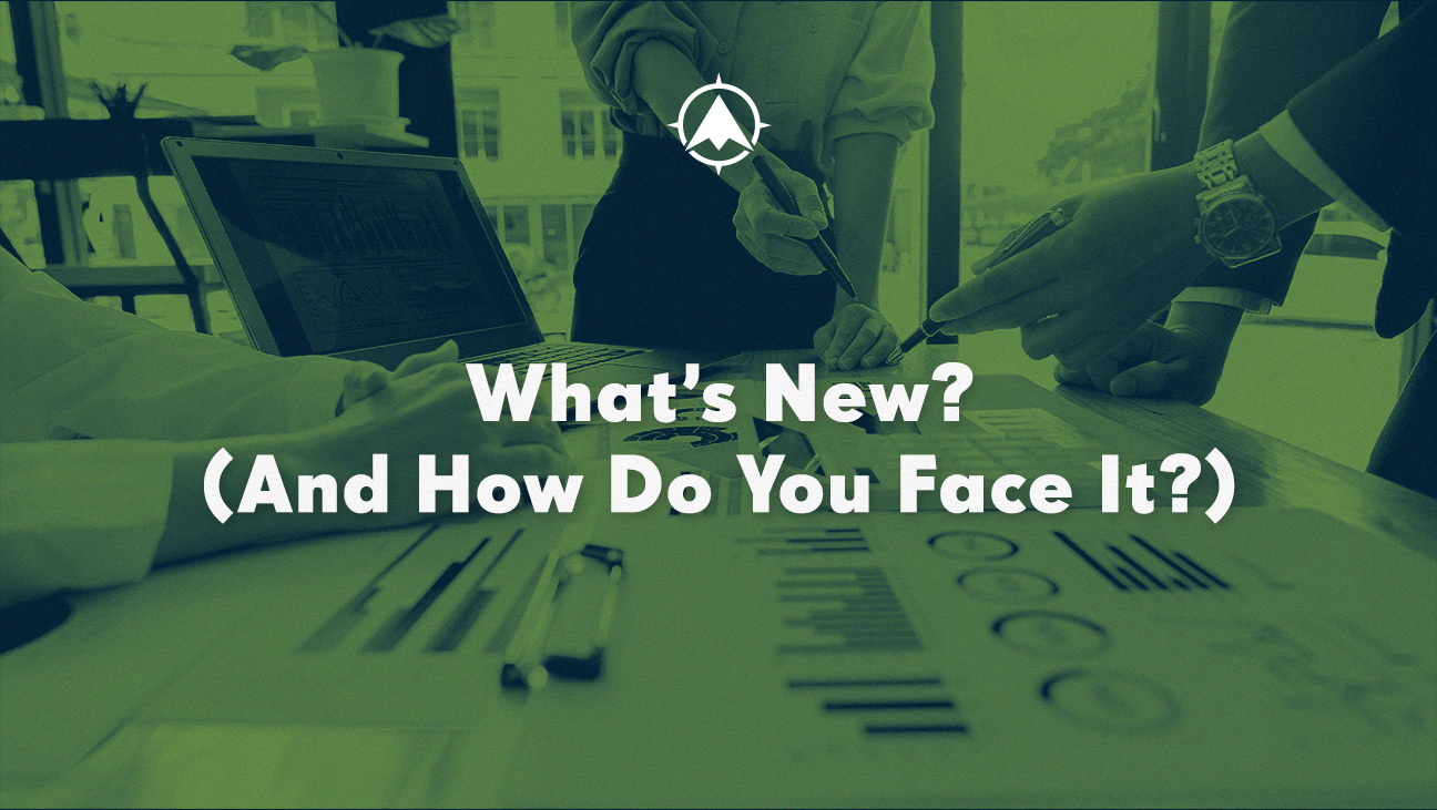 What’s New? (And How Do You Face It?)
