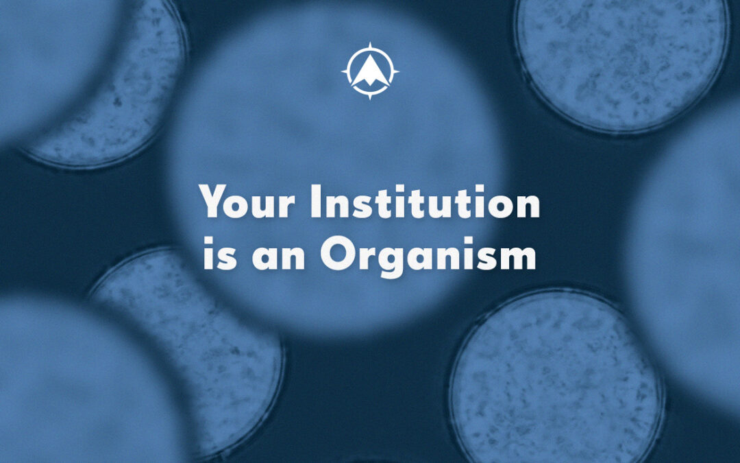 Your Institution is an Organism
