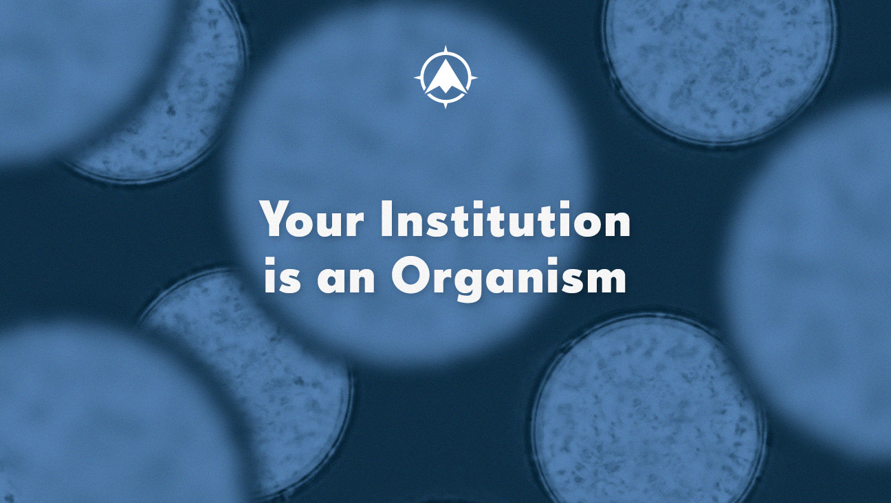 Your Institution is an Organism
