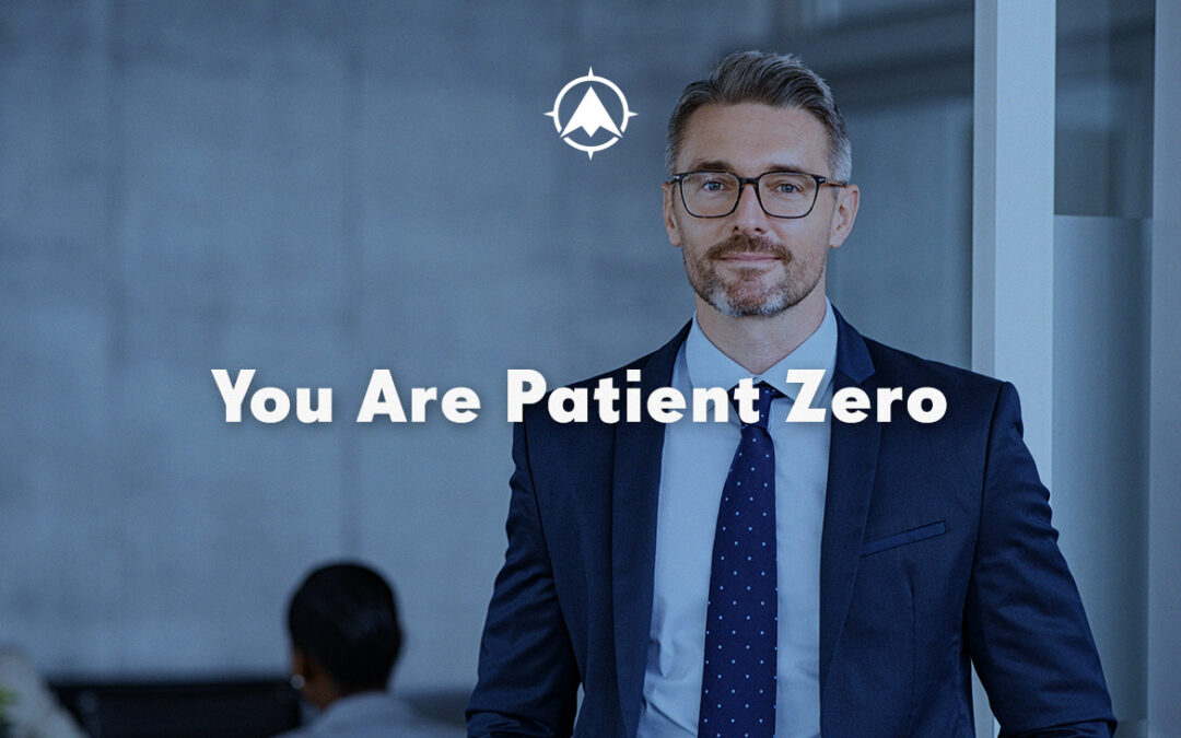 You Are Patient Zero