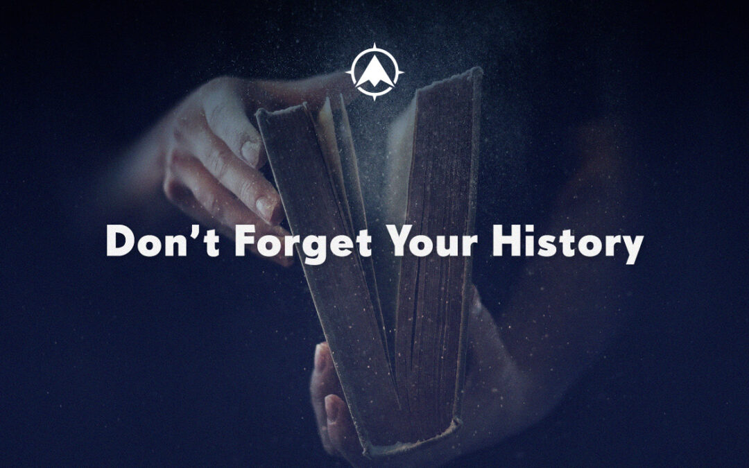 Don’t Forget Your History