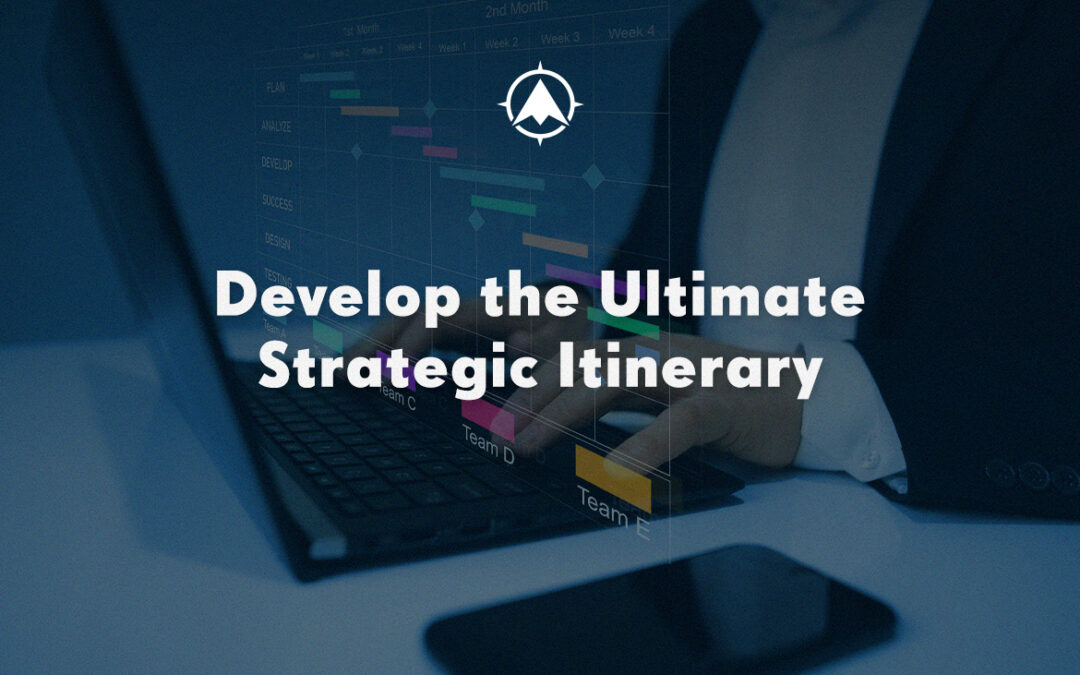 Develop the Ultimate Strategic Itinerary