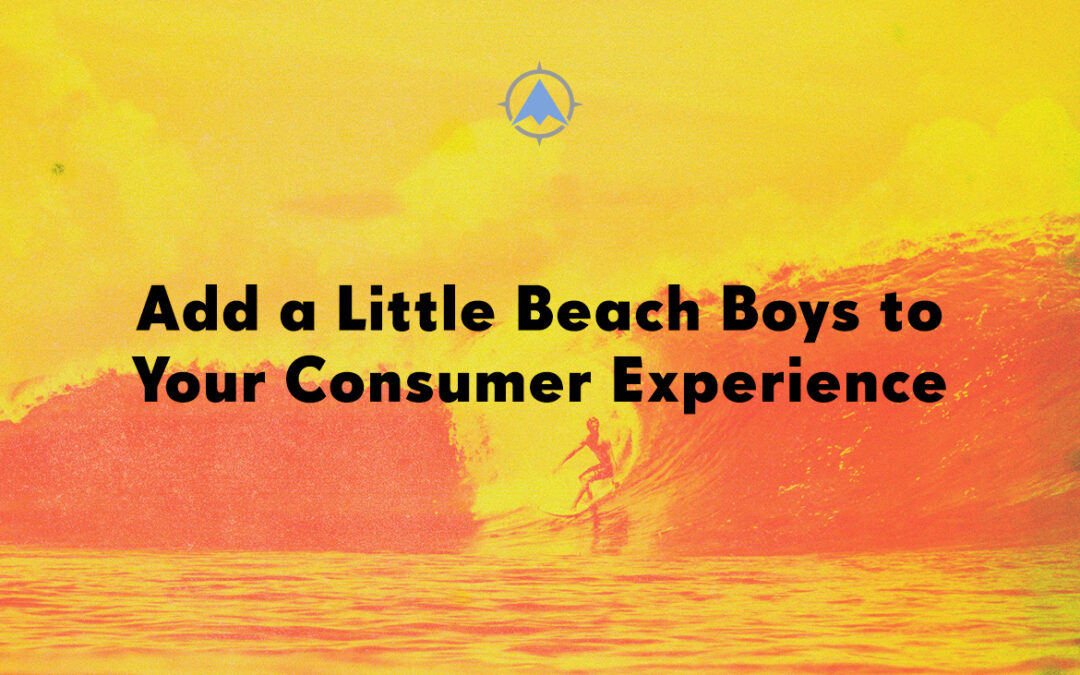 Add a Little Beach Boys to Your Consumer Experience