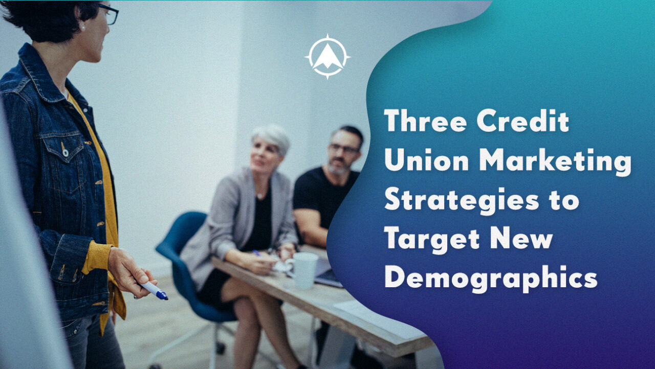 Three Credit Union Marketing Strategies to Target New Demographics - On ...