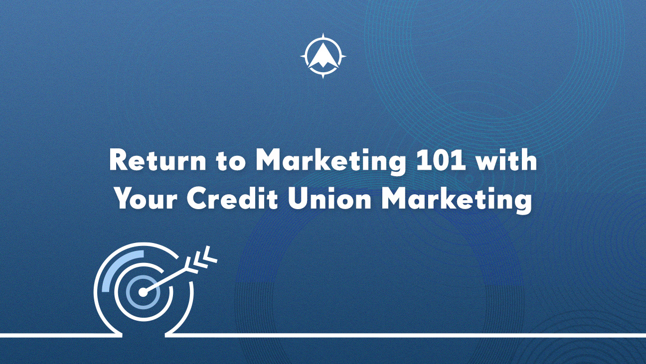 Return to Marketing 101 with Your Credit Union Marketing