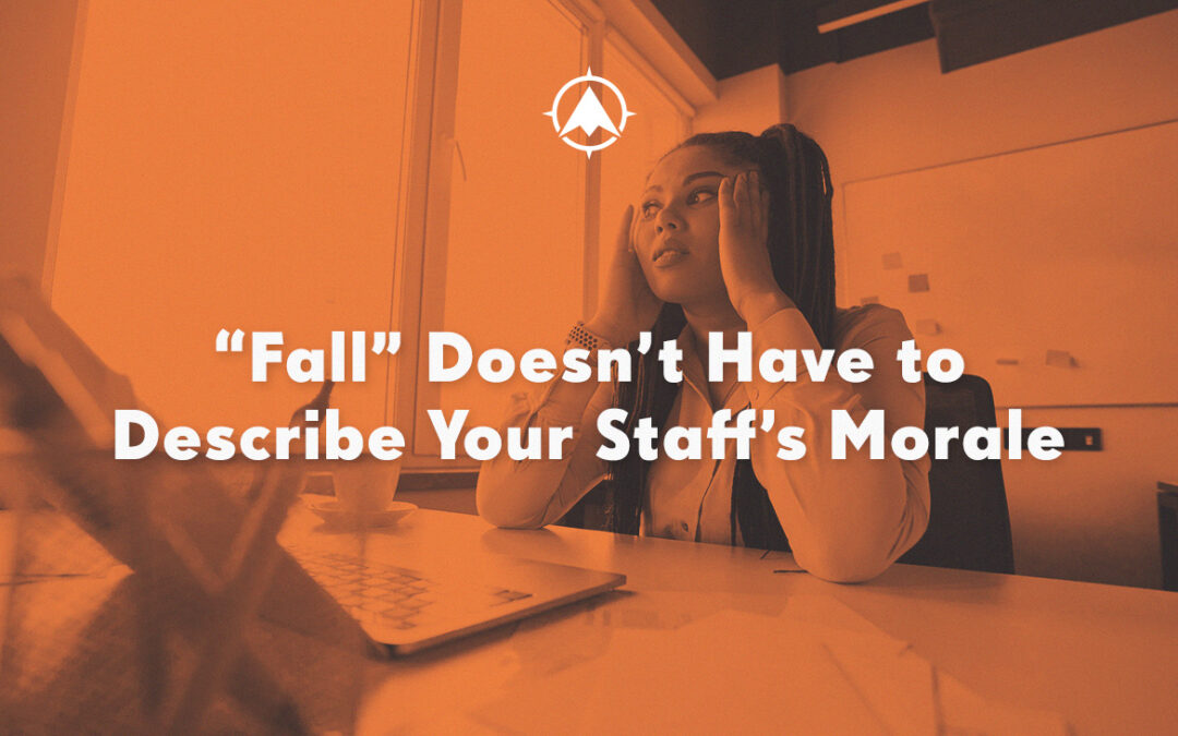 “Fall” Doesn’t Have to Describe Bank or Credit Union Staff Morale