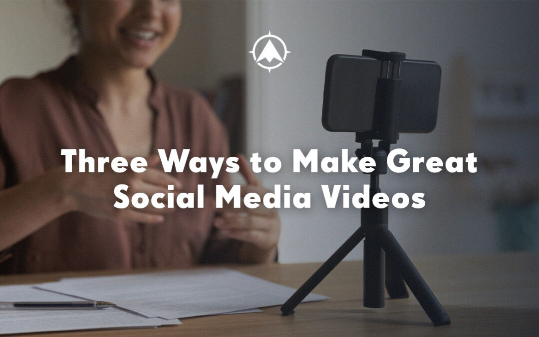 Three Ways to Make Great Bank or Credit Union Social Media Videos