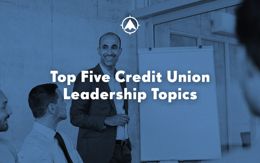 Top Five Credit Union Leadership Training Topics