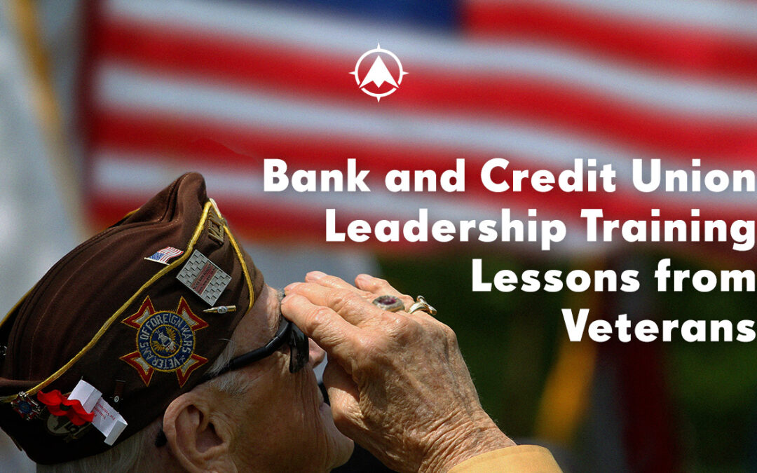 Bank and Credit Union Leadership Training Lessons From Veterans