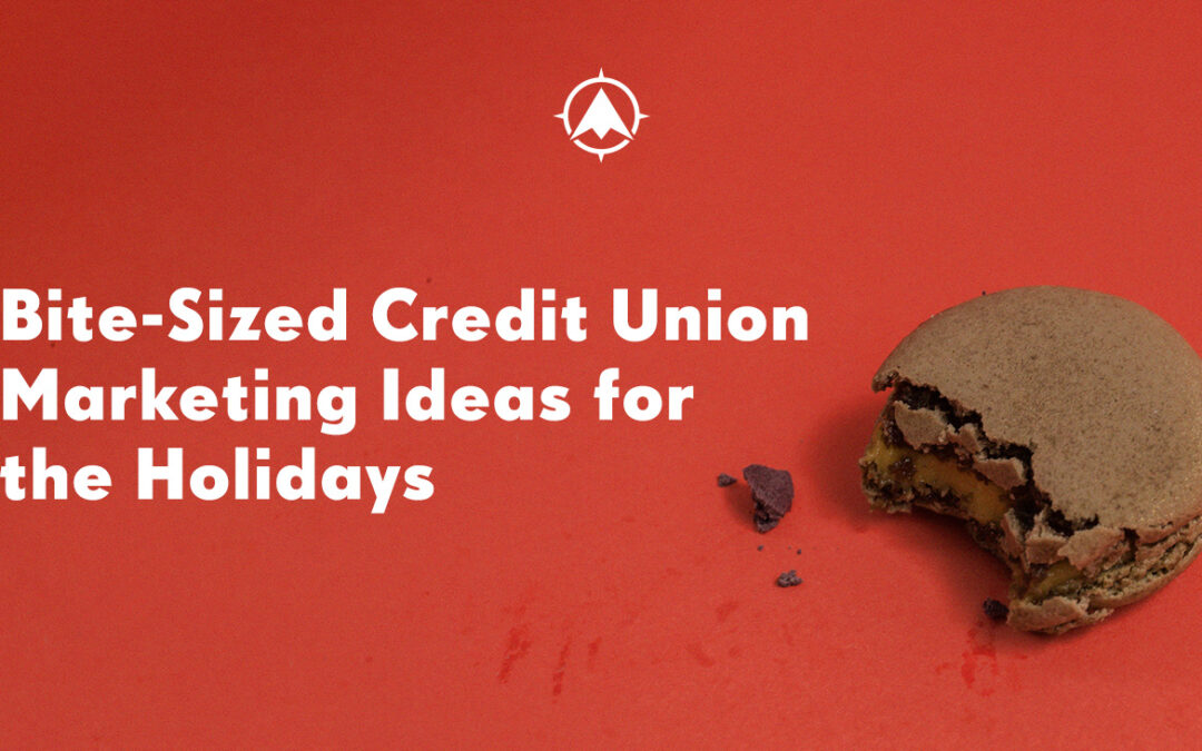 Bite-Sized Credit Union Marketing Ideas for the Holidays