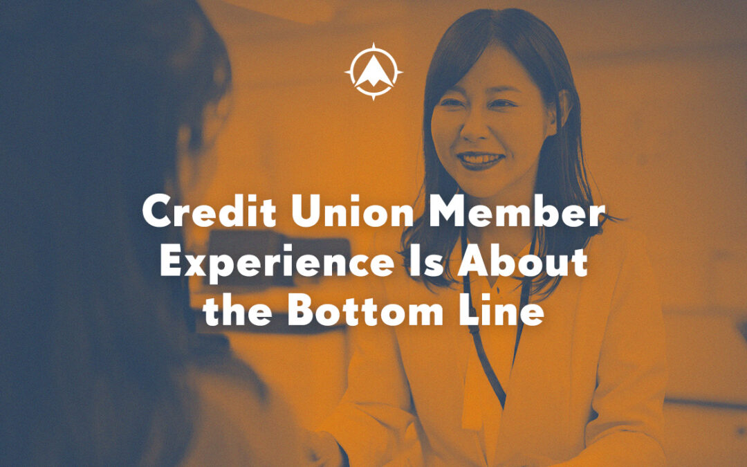 Credit Union Member Experience is About the Bottom Line