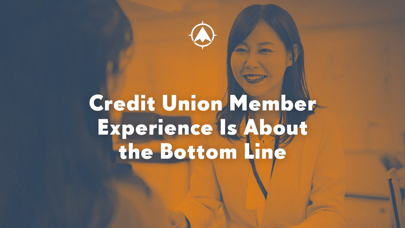 Credit Union Member Experience is About the Bottom Line