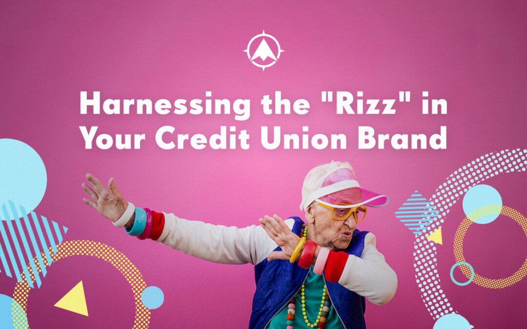 Harnessing the “Rizz” in Your Credit Union Brand