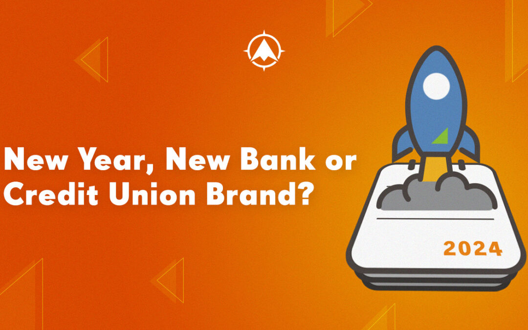 New Year, New Bank or Credit Union Brand?