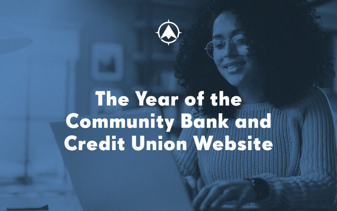 The Year of the Community Bank and Credit Union Website