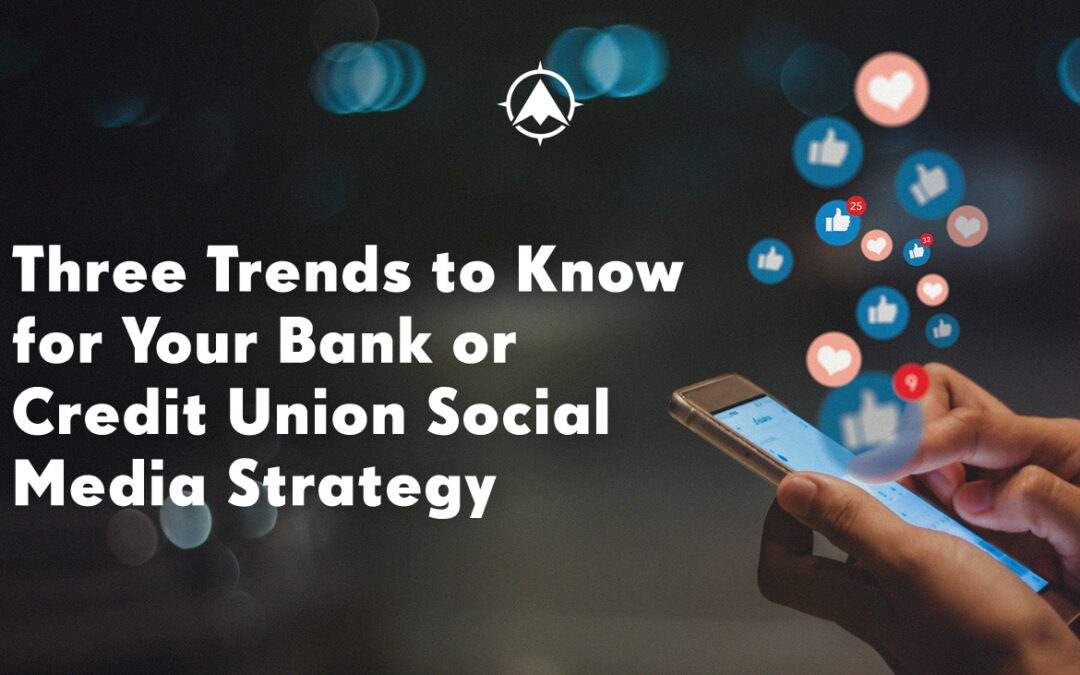 Three Trends to Know for Your Community Bank or Credit Union Social Media Strategy