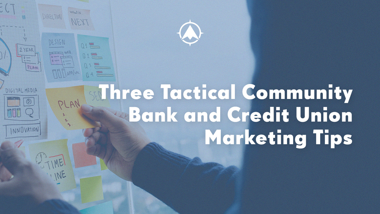 Three Tactical Community Bank and Credit Union Marketing Tips
