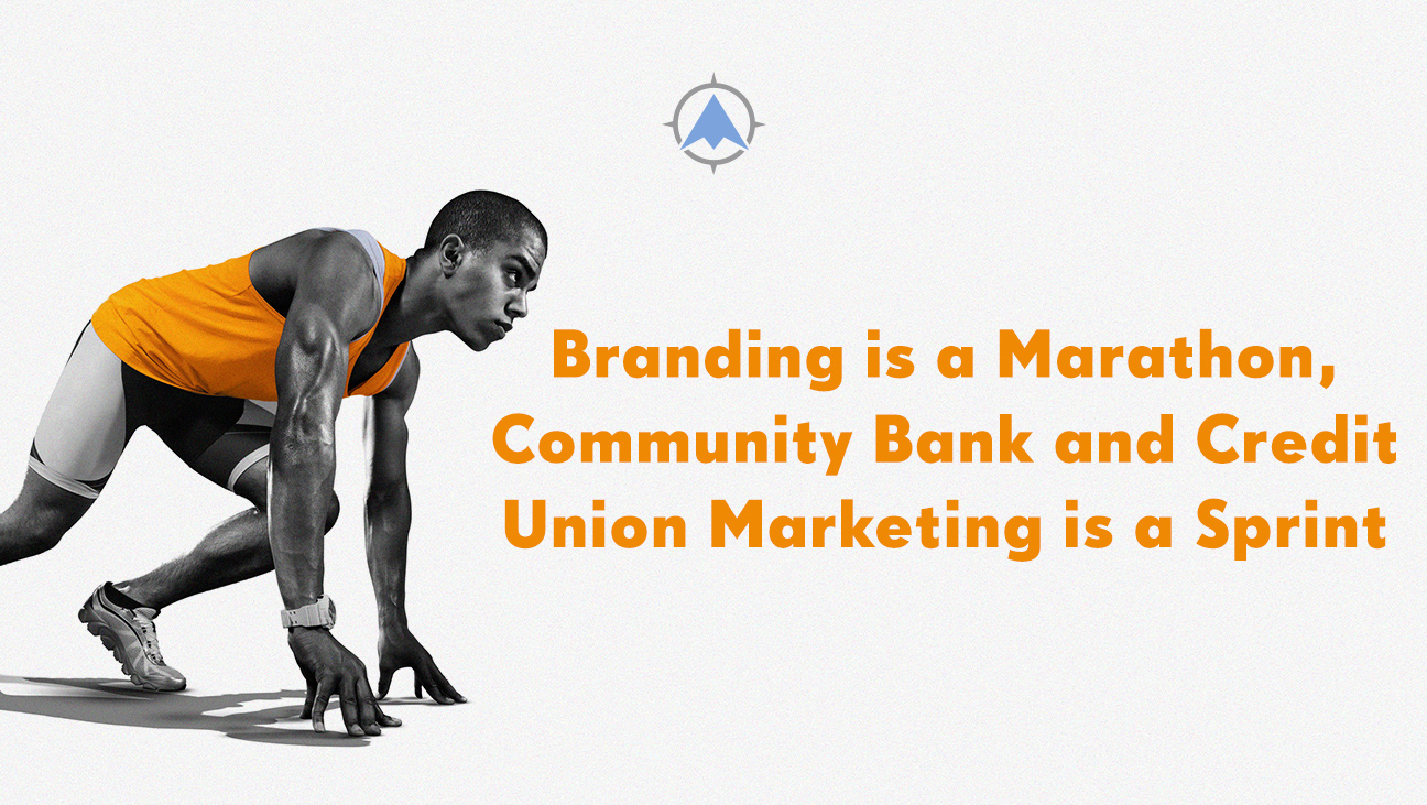 Branding is a Marathon, Community Bank and Credit Union Marketing is a Sprint