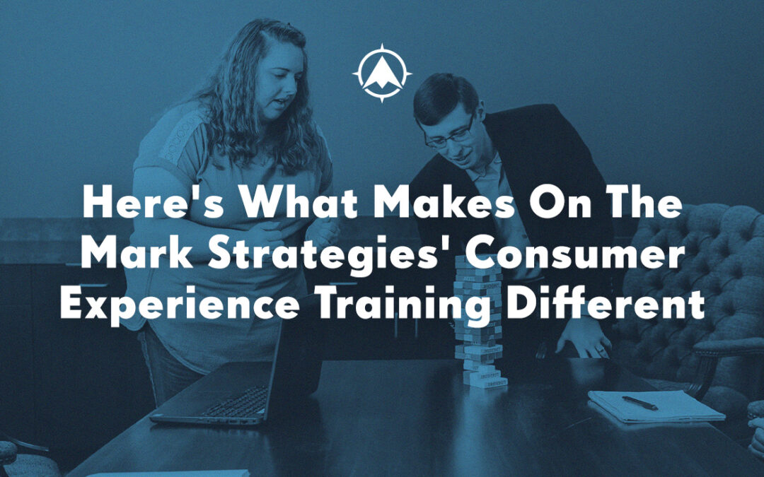 Here’s What Makes On The Mark Strategies’ Consumer Experience Training Different