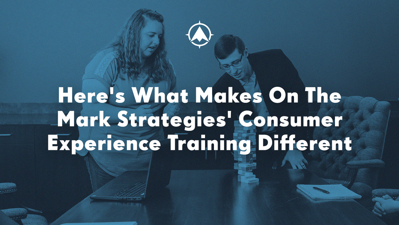 Here’s What Makes On The Mark Strategies’ Consumer Experience Training Different