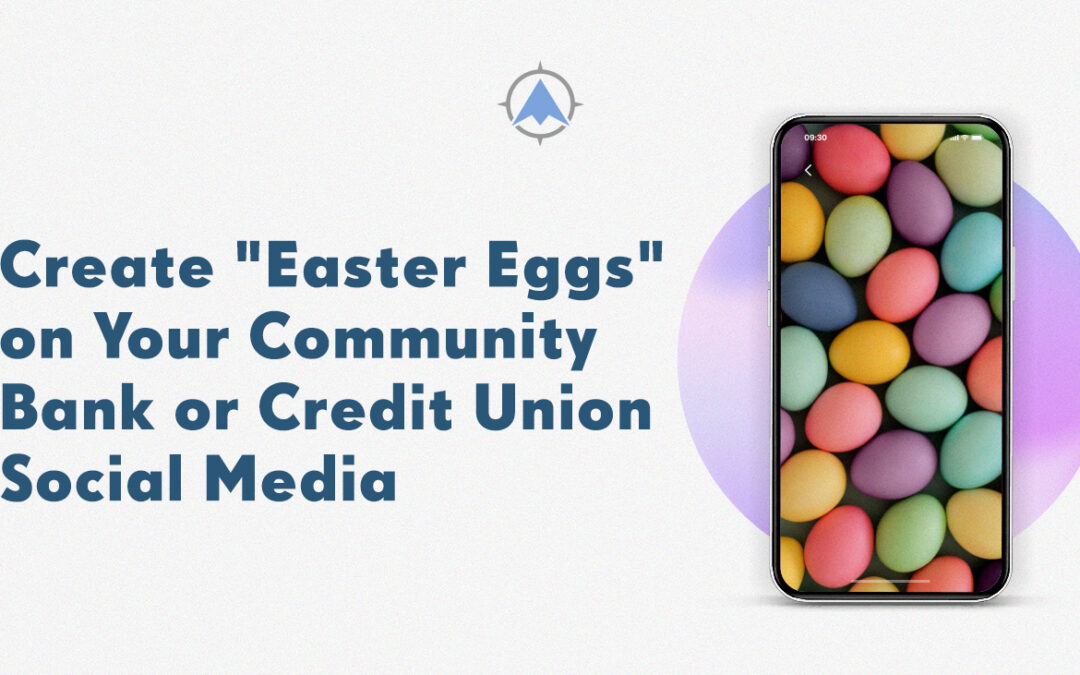 Create “Easter Eggs” on Your Community Bank or Credit Union Social Media