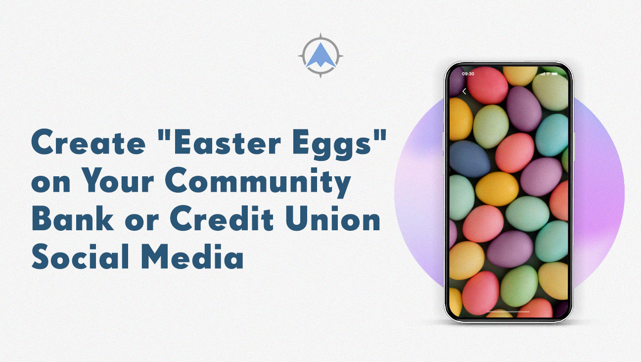 Create “Easter Eggs” on Your Community Bank or Credit Union Social Media