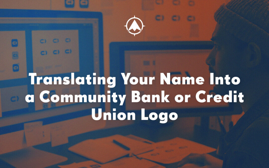 Translating Your Name into a Community Bank or Credit Union Logo