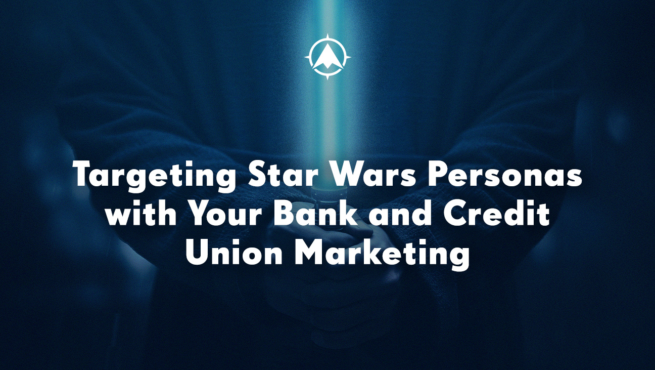 Targeting Star Wars Personas with Your Bank and Credit Union Marketing