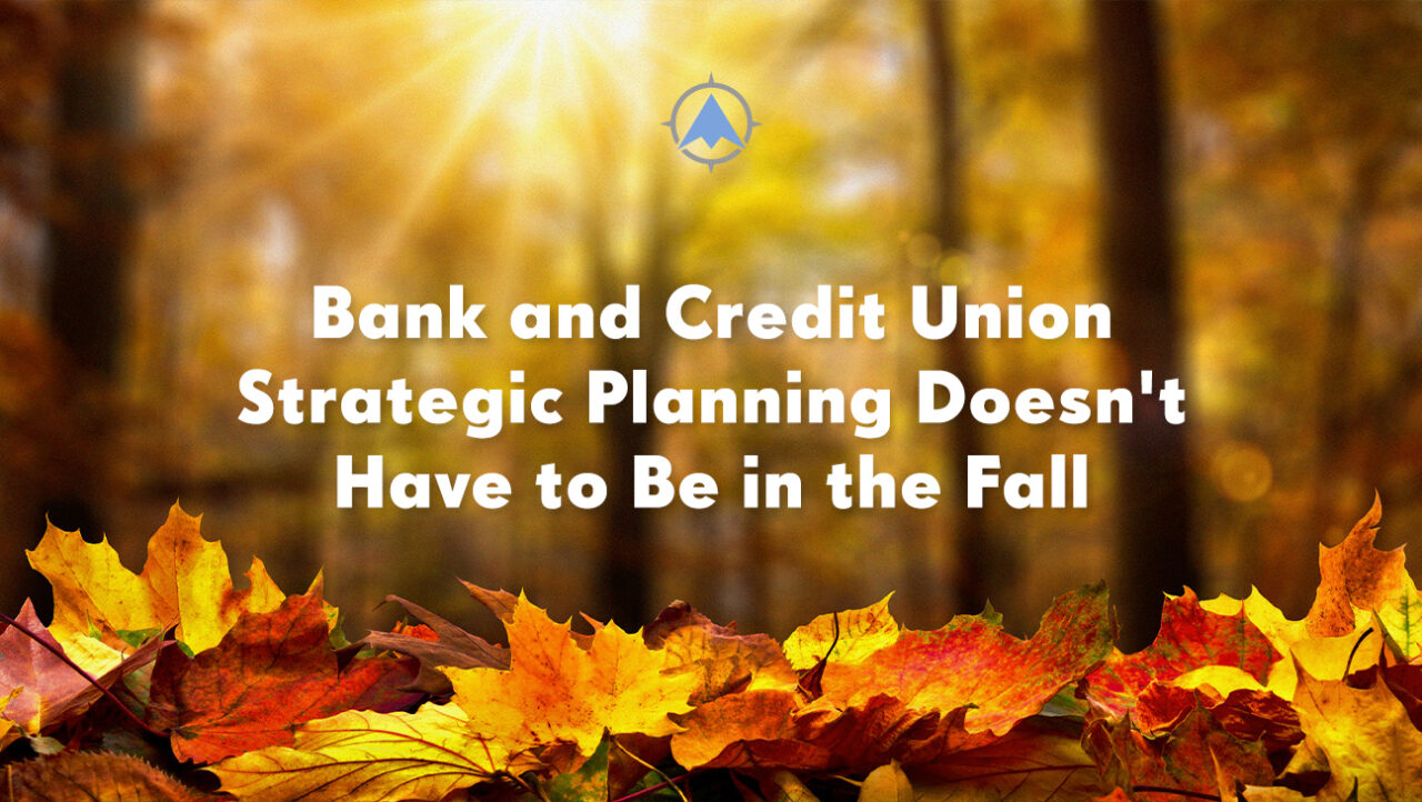 Credit Union Strategic Planning Outside of the Fall