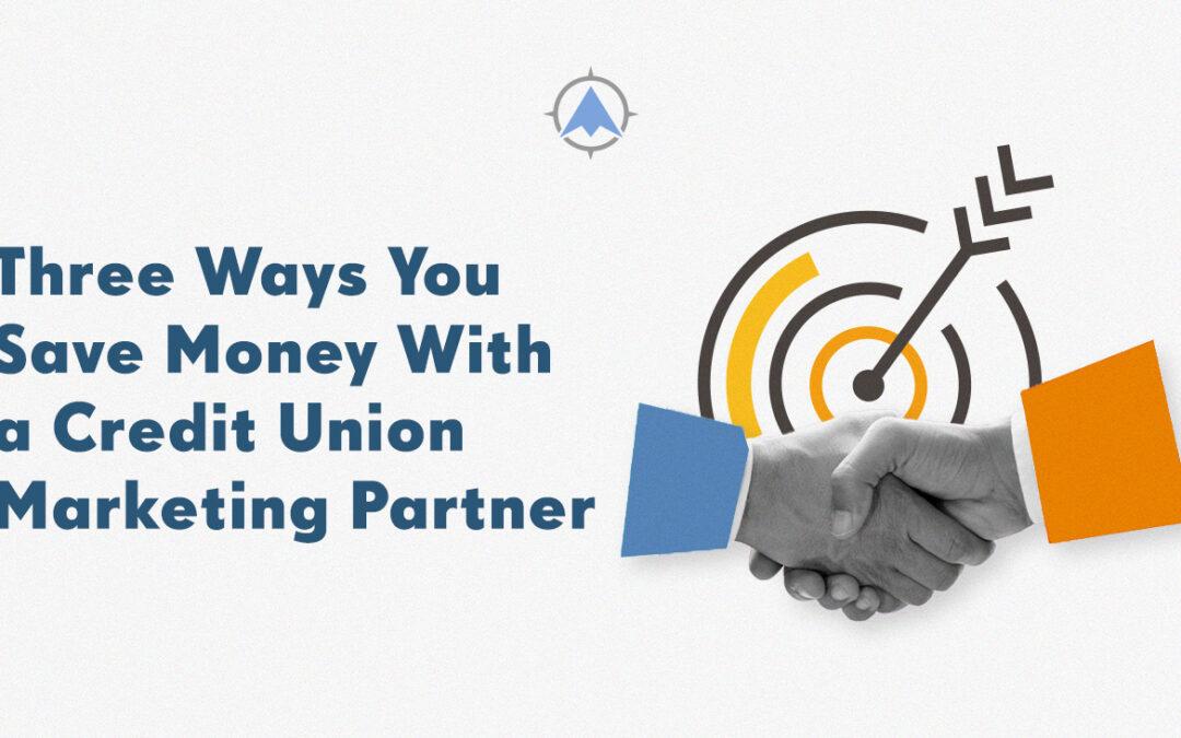 Three Ways You Save Money With a Credit Union Marketing Partner