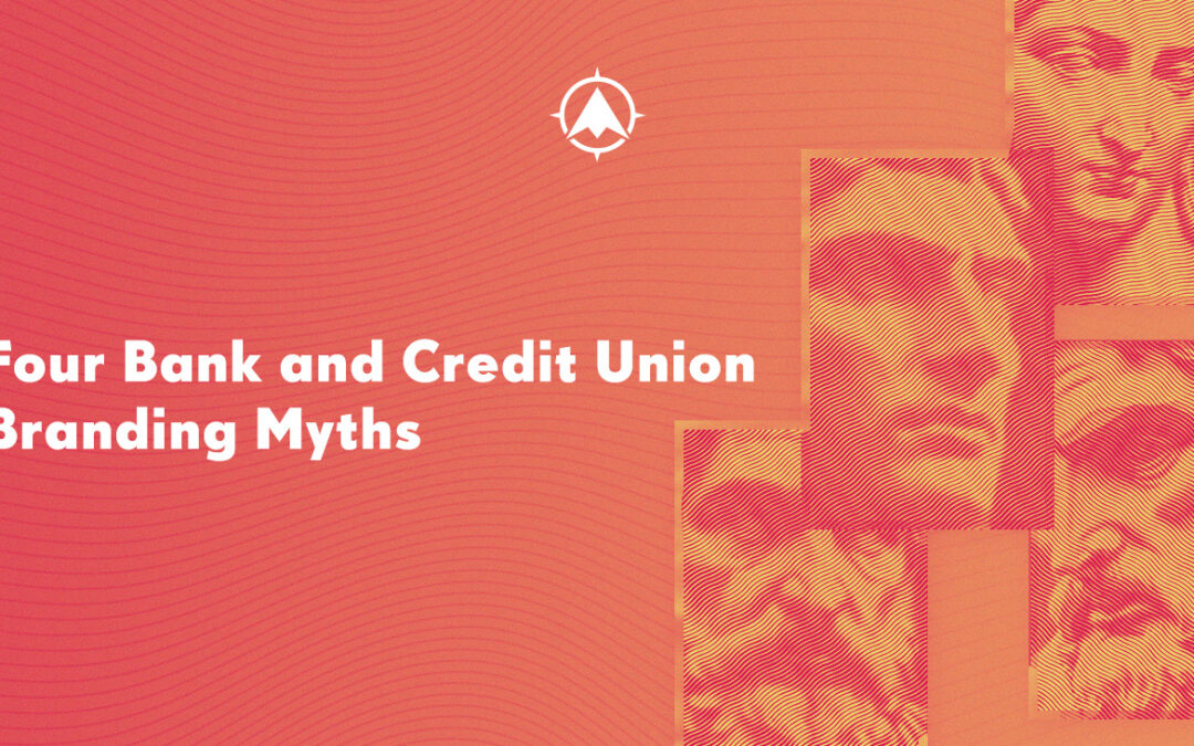 Four Bank and Credit Union Branding Myths