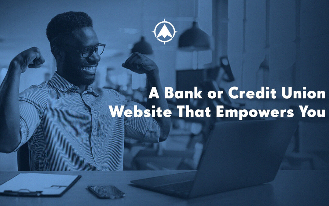 A Bank or Credit Union Website That Empowers You