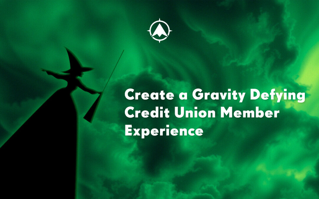 Create a Gravity Defying Credit Union Member Experience
