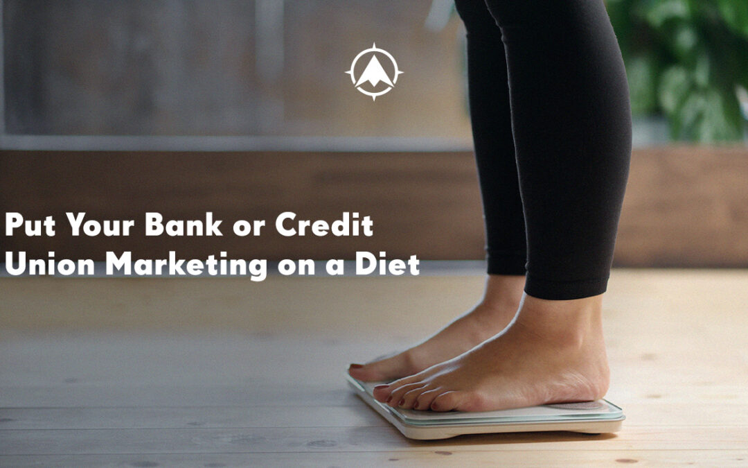 Put Your Bank or Credit Union Marketing on A Diet
