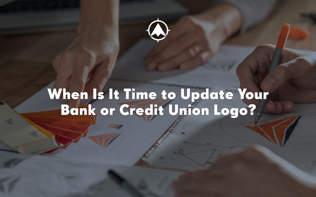 When Is It Time to Update Your Bank or Credit Union Logo?