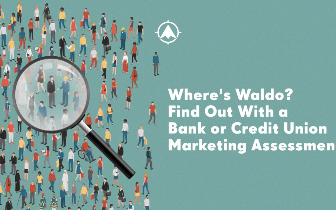 Where’s Waldo? Find Out With a Bank or Credit Union Marketing Assessment