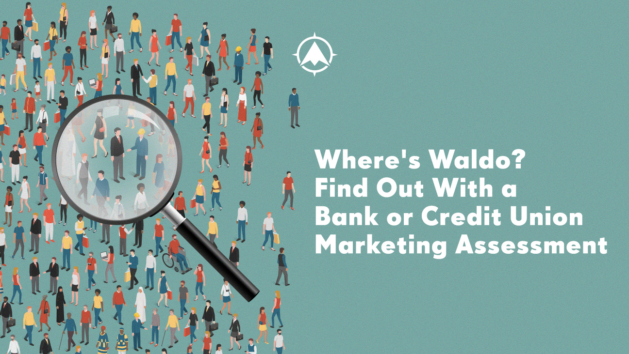 Where’s Waldo? Find Out With a Bank or Credit Union Marketing Assessment
